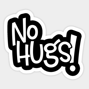 No Hugs - White Letters Sticker